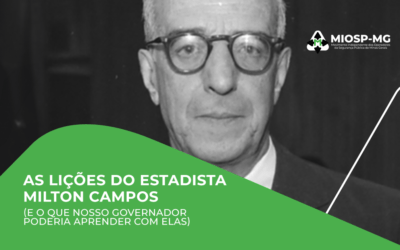 As lições do estadista Milton Campos (e o que nosso governador poderia aprender com elas)