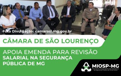 CÂMARA DE SÃO LOURENÇO APOIA EMENDA PARA REVISÃO SALARIAL NA SEGURANÇA PÚBLICA DE MINAS GERAIS