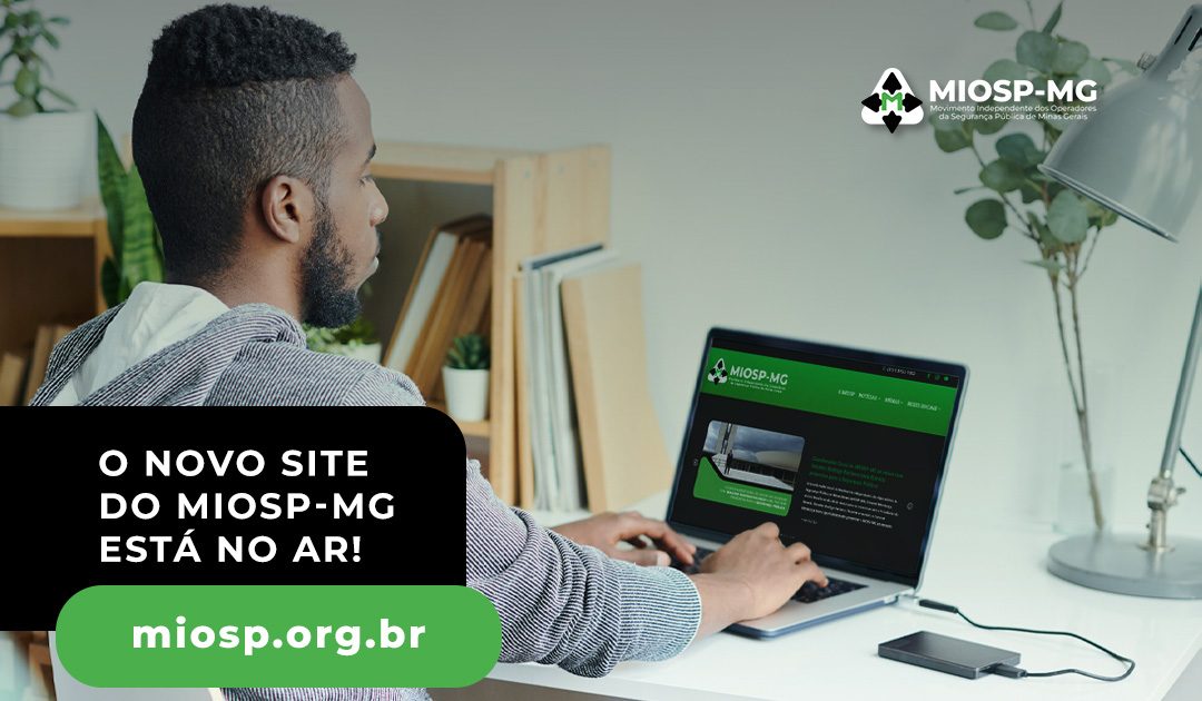 MIOSP-MG lança novo site para compartilhar suas ações em defesa dos operadores da segurança pública de Minas Gerais