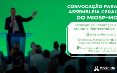 ASSEMBLEIA GERAL: MIOSP-MG CONVOCA FILIADOS PARA DELIBERAR SOBRE ELEIÇÃO DO SEU CONSELHO GESTOR