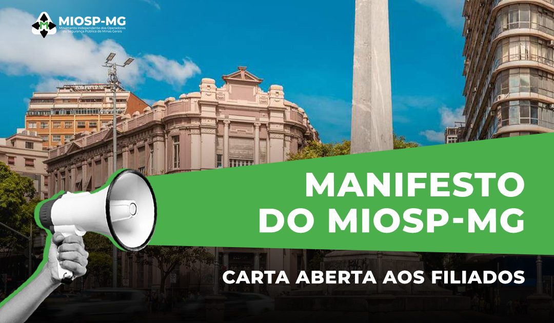 CARTA ABERTA AOS FILIADOS DO MIOSP-MG E AOS DEMAIS OPERADORES DA SEGURANÇA PÚBLICA DE MINAS GERAIS