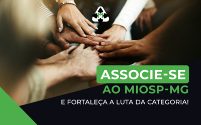 Fortaleça a nossa luta! Associe-se ao MIOSP-MG