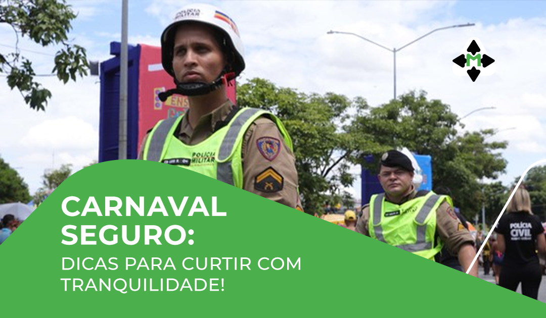 Carnaval Seguro: Dicas Para Curtir Com Tranquilidade!