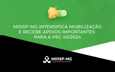 MIOSP-MG intensifica mobilização para aprovação da PEC 40/2024 na ALMG