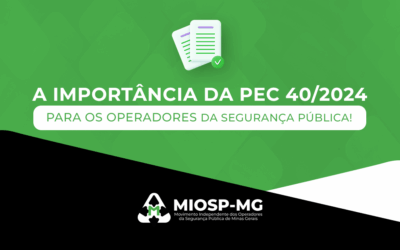 A Importância Da Pec 40/2024 Para Os Operadores Da Segurança Pública!