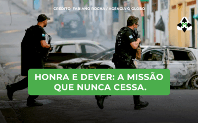 Honra e dever: a missão que nunca cessa.