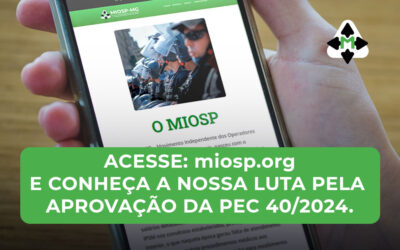 Acesse miosp.org e conheça a luta do MIOSP-MG pela PEC 40/2024
