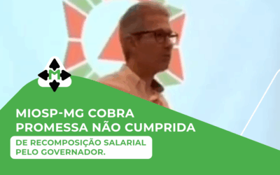 MIOSP-MG cobra do Governador o cumprimento da promessa de recomposição inflacionária anual