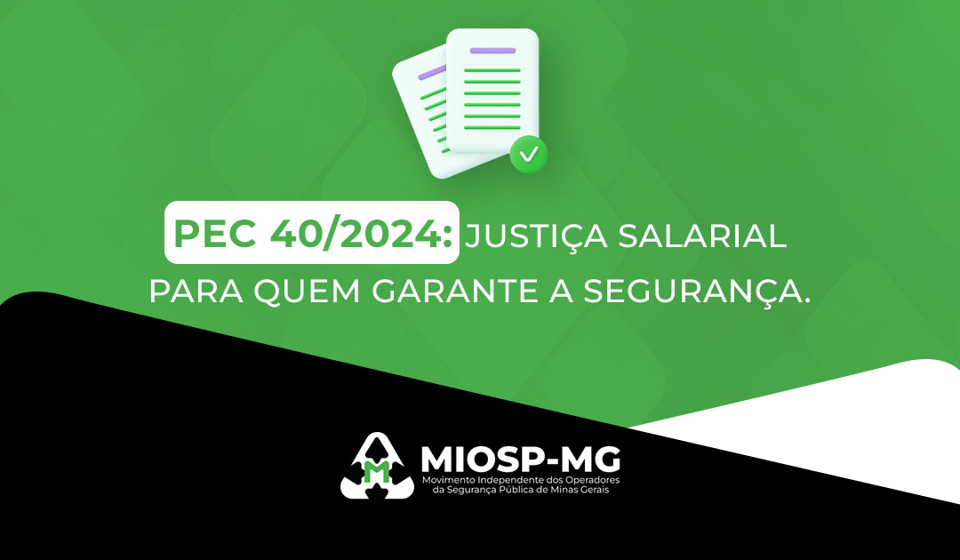 PEC 40/2024: justiça salarial para quem garante a segurança