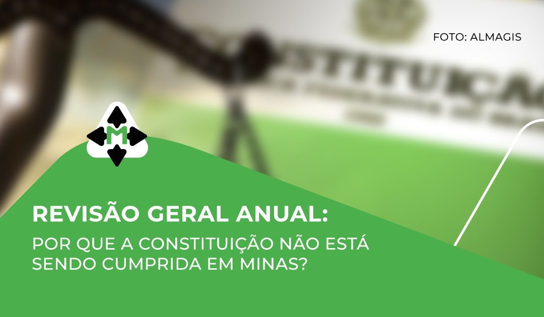 Revisão Geral Anual: por que a Constituição não está sendo cumprida em Minas?