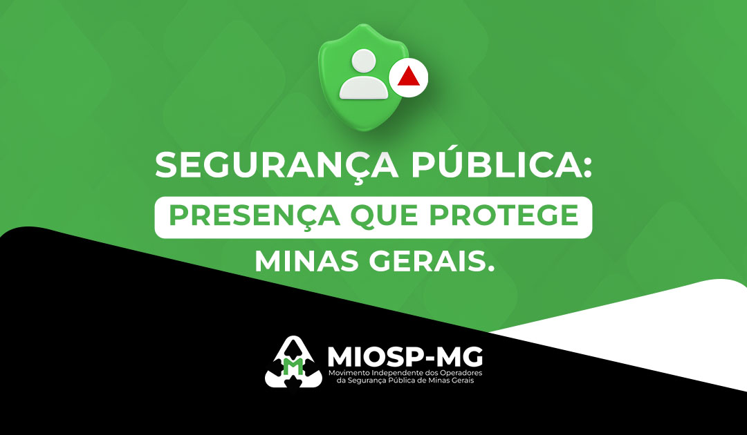 Segurança pública: presença que protege Minas Gerais