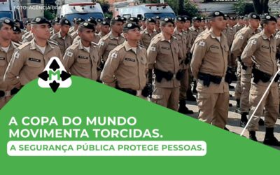 A Copa do Mundo movimenta torcidas.  A segurança pública protege pessoas.