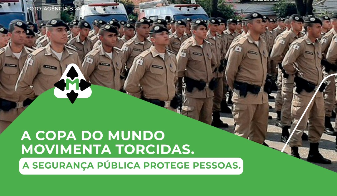 A Copa do Mundo movimenta torcidas.  A segurança pública protege pessoas.
