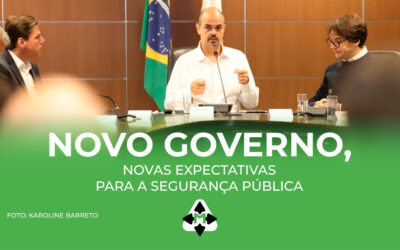 Novo Governo, Novas expectativas para a segurança pública
